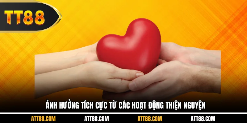 Ảnh hưởng tích cực từ các hoạt động thiện nguyện