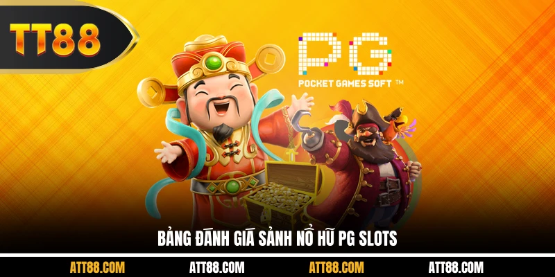 Bảng đánh giá sảnh nổ hũ PG Slots