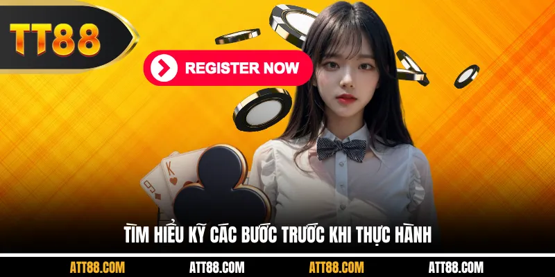 Tìm hiểu kỹ các bước trước khi thực hành